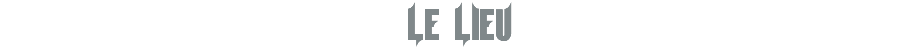 LE LIEU